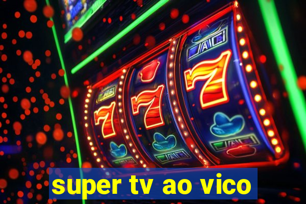 super tv ao vico